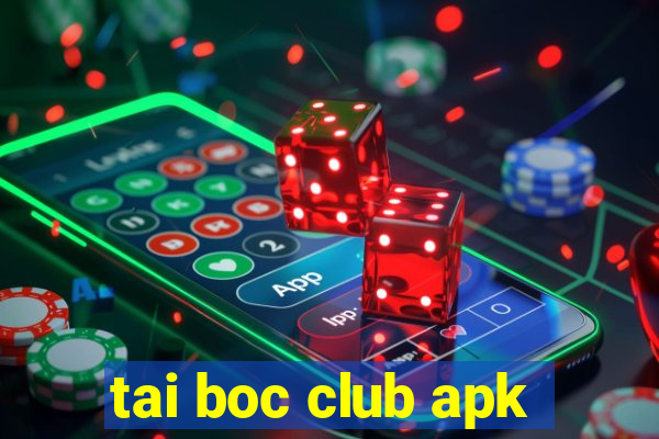 tai boc club apk