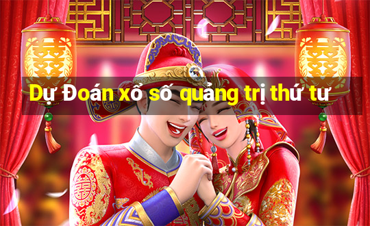 Dự Đoán xổ số quảng trị thứ tư