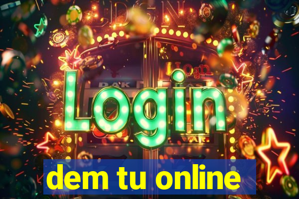 dem tu online