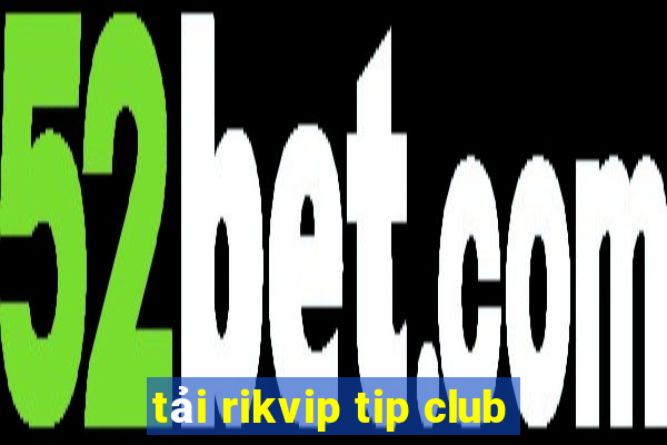 tải rikvip tip club