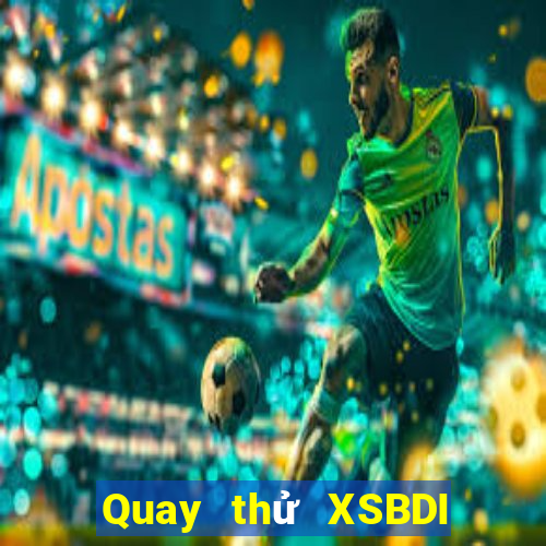 Quay thử XSBDI ngày 30