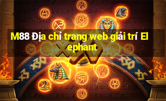 M88 Địa chỉ trang web giải trí Elephant