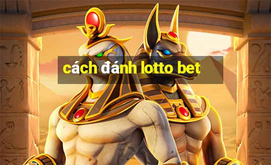 cách đánh lotto bet