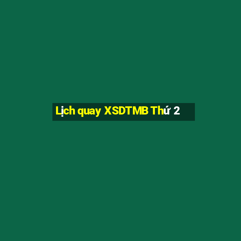 Lịch quay XSDTMB Thứ 2