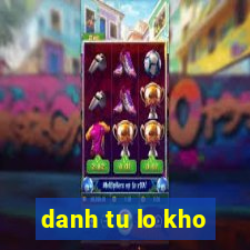 danh tu lo kho