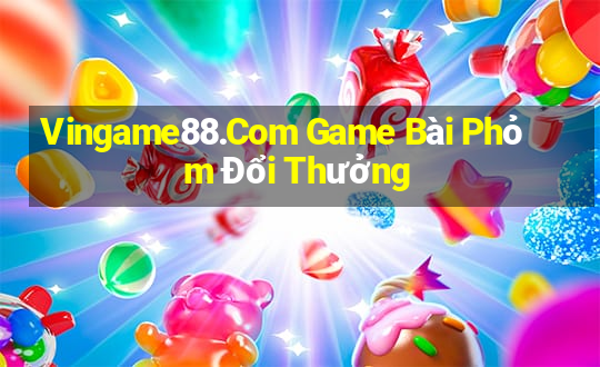 Vingame88.Com Game Bài Phỏm Đổi Thưởng