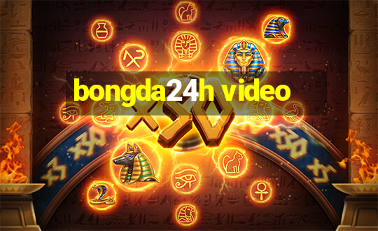 bongda24h video