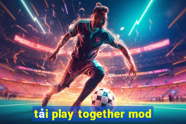 tải play together mod