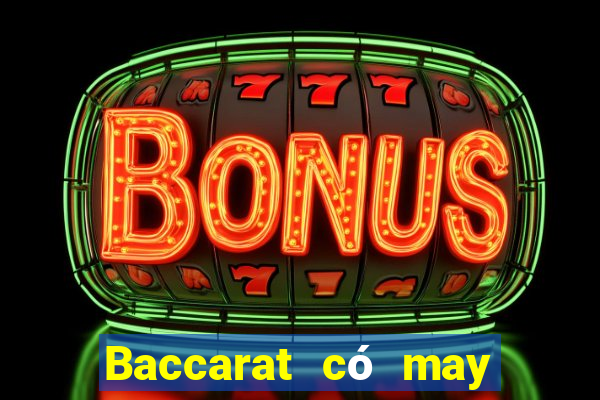 Baccarat có may bộ bài