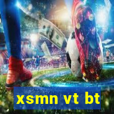 xsmn vt bt