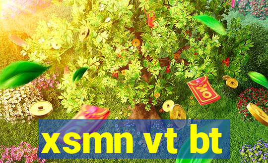 xsmn vt bt