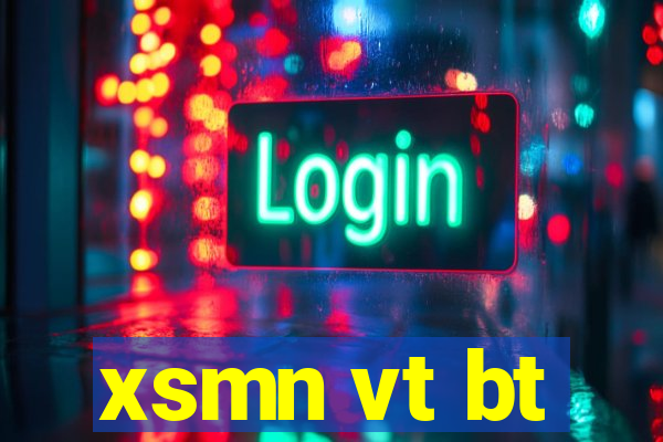 xsmn vt bt