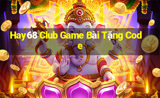 Hay68 Club Game Bài Tặng Code