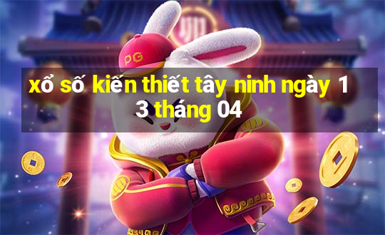 xổ số kiến thiết tây ninh ngày 13 tháng 04