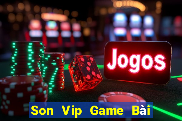 Son Vip Game Bài Uy Tín