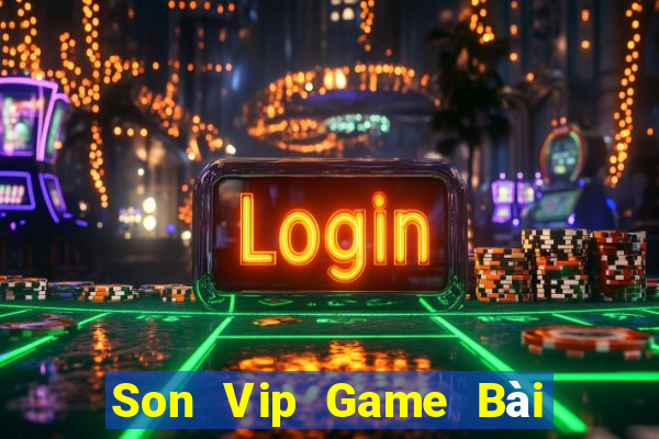 Son Vip Game Bài Uy Tín