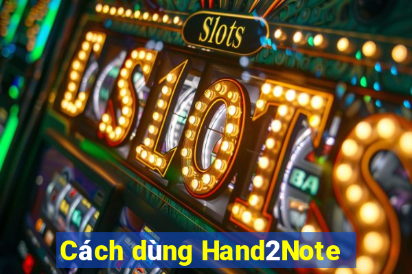 Cách dùng Hand2Note