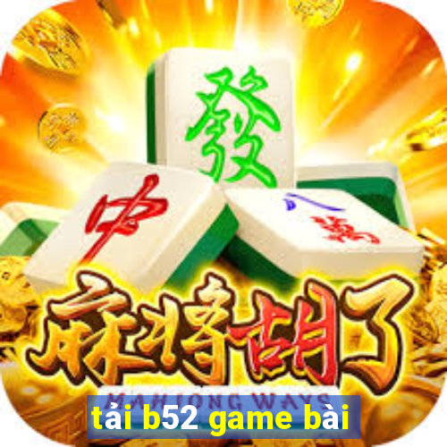 tải b52 game bài