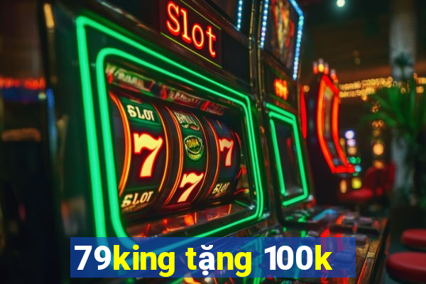 79king tặng 100k