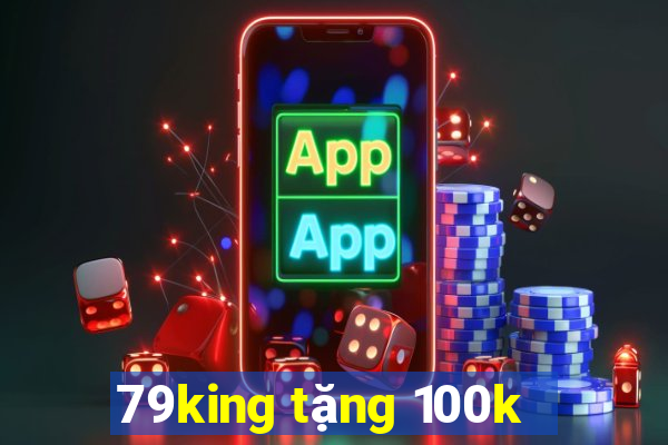 79king tặng 100k