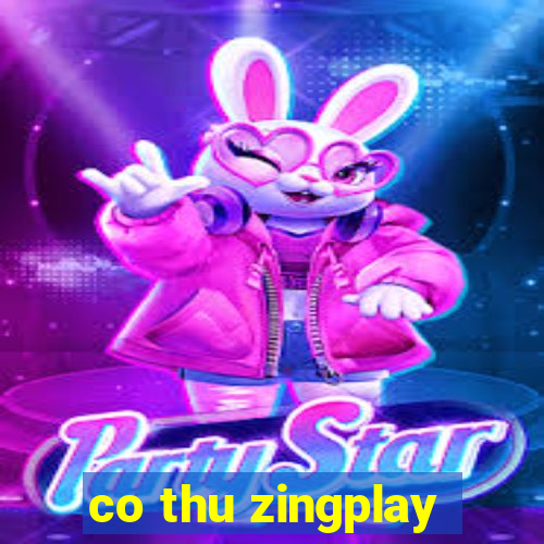 co thu zingplay