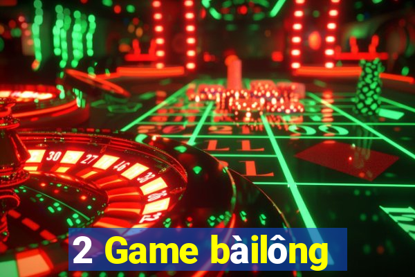 2 Game bàilông