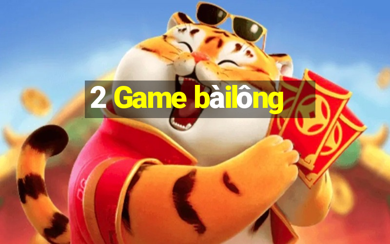 2 Game bàilông