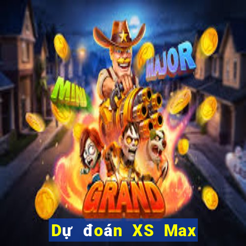 Dự đoán XS Max 4D ngày 10