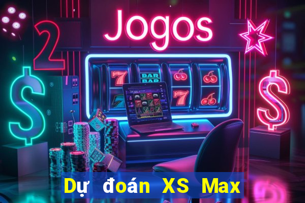 Dự đoán XS Max 4D ngày 10