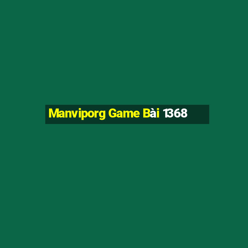 Manviporg Game Bài 1368