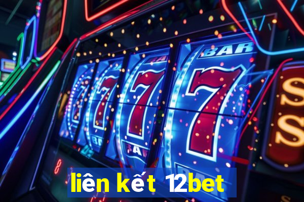 liên kết 12bet