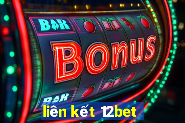 liên kết 12bet