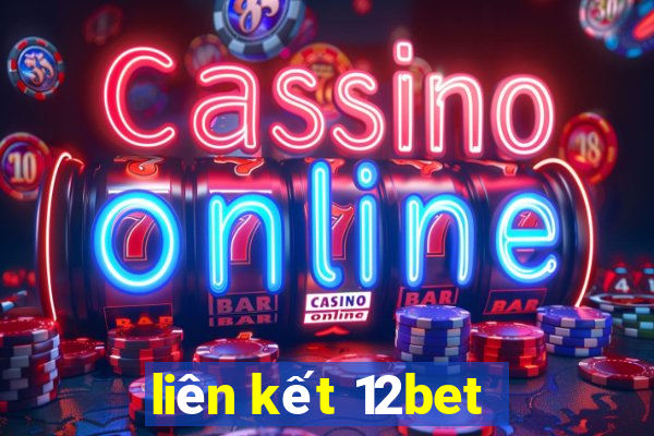 liên kết 12bet