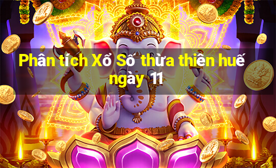 Phân tích Xổ Số thừa thiên huế ngày 11