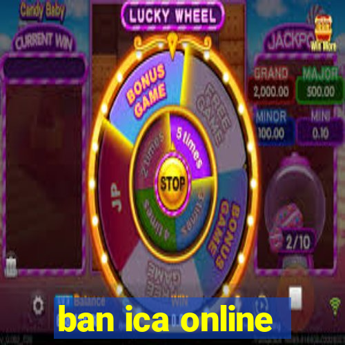 ban ica online