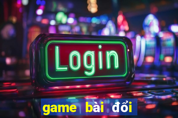 game bài đổi thưởng có code