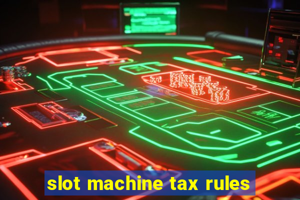 slot machine tax rules