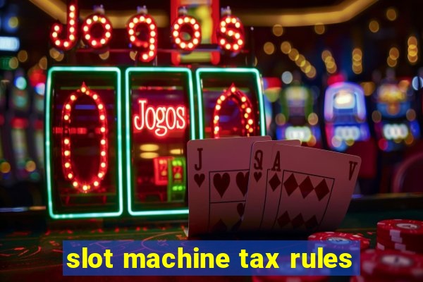 slot machine tax rules