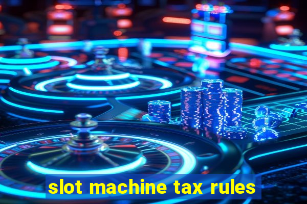 slot machine tax rules