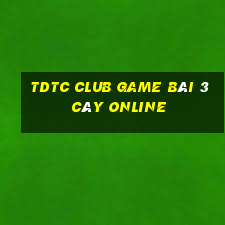 Tdtc Club Game Bài 3 Cây Online