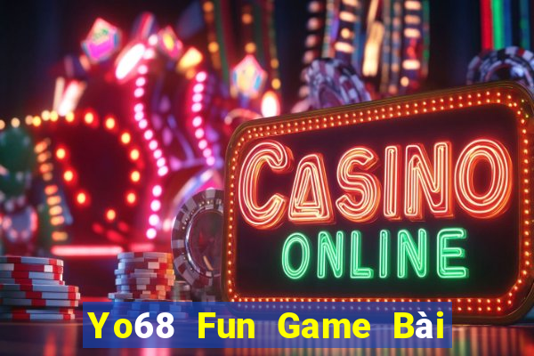 Yo68 Fun Game Bài 1 Đổi 1