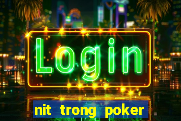 nit trong poker là gì