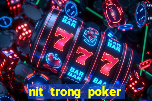 nit trong poker là gì