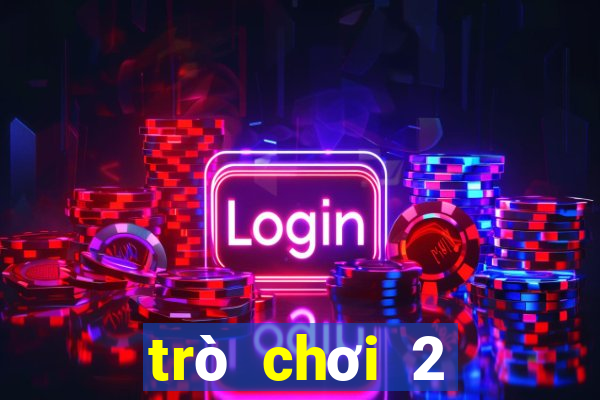 trò chơi 2 người game vui