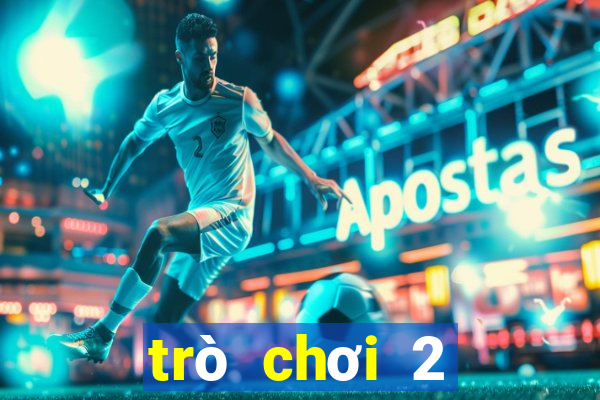 trò chơi 2 người game vui