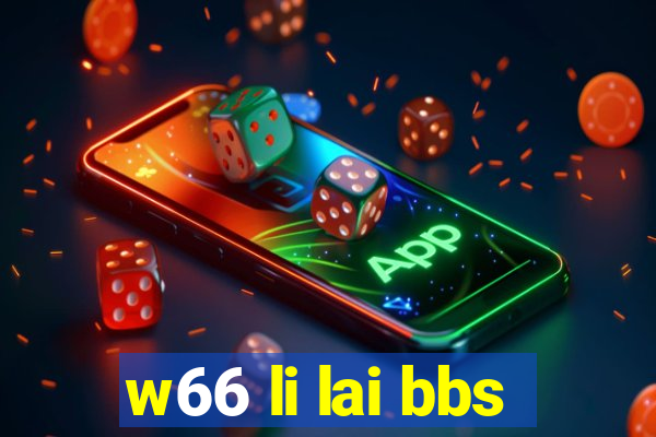 w66 li lai bbs