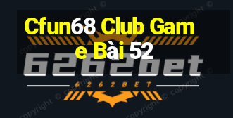 Cfun68 Club Game Bài 52