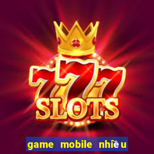 game mobile nhiều người chơi nhất