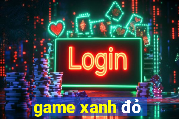 game xanh đỏ