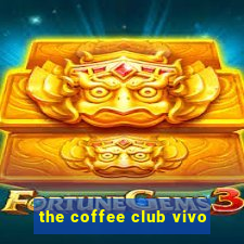 the coffee club vivo